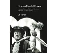 Ian Brown History as Theatrical Metaphor (Tascabile)