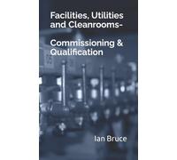 Ian Bruce Facilities, Utilities and Cleanrooms-Commissioning & Quali (Tascabile)