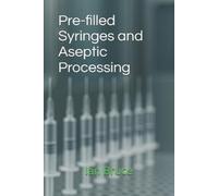 Ian Bruce Pre-filled Syringes and Aseptic Processing (Tascabile)
