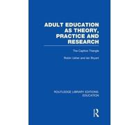 Ian Bryant Robin Ush Adult Education as Theory, Practice and Resear (Tascabile)
