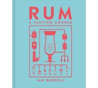 Ian Burrell Rum A Tasting Course (Copertina rigida) Tasting Course