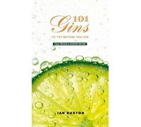 Ian Buxton 101 Gins To Try Before You Die (Copertina rigida)