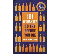Ian Buxton 101 Whiskies to Try Before You Die (5th edition) (Copertina rigida)