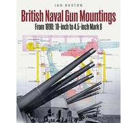 Ian Buxton British Naval Gun Mountings (Copertina rigida)