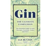 Ian Buxton Gin: The Ultimate Companion (Tascabile)