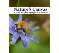 Ian C Mosher Nature's Canvas, a book of photographs for the soul (Tascabile)