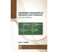 Ian C. Turner Engineering Applications of Pneumatics and Hydraulics (Tascabile)