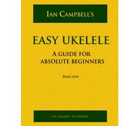 Ian Campbell EASY UKELELE: A GUIDE FOR ABSOLUTE BEGINNERS (colour ve (Tascabile)