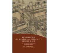 Ian Campbell Renaissance Humanism and Ethnicity Before Race (Copertina rigida)