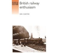 Ian Carter British Railway Enthusiasm (Tascabile) Studies in Popular Culture