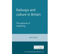 Railways and Culture in Britain: The Epitome of Modernity