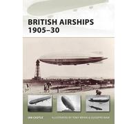 Ian Castle British Airships 1905-30 (Tascabile) New Vanguard