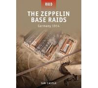 Ian Castle The Zeppelin Base Raids (Tascabile) Raid