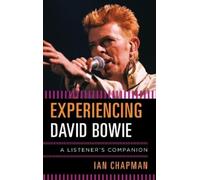 Ian Chapman Experiencing David Bowie (Copertina rigida) Listener's Companion