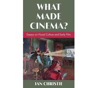 Ian Christie What Made Cinema? Essays on Visual Culture and E (Copertina rigida)