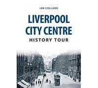 Ian Collard Liverpool City Centre History Tour (Tascabile) History Tour