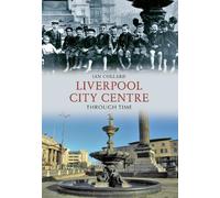 Ian Collard Liverpool City Centre Through Time (Tascabile) Through Time