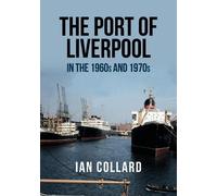 Ian Collard The Port of Liverpool in the 1960s and 1970s (Tascabile)