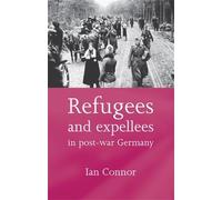 Ian Connor Refugees and Expellees in Post-War Germany (Tascabile)