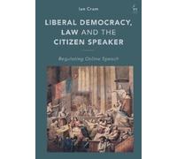 Ian Cram Liberal Democracy, Law and the Citizen Speaker (Copertina rigida)