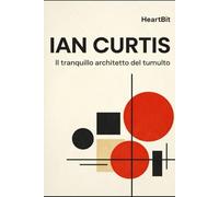 IAN CURTIS: Il tranquillo architetto del tumulto