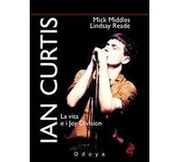 Ian Curtis. La vita e i Joy Division