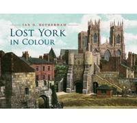 Ian D. Rotherham Lost York in Colour (Tascabile)