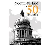 Ian D. Rotherham Nottingham in 50 Buildings (Tascabile) In 50 Buildings