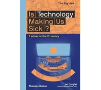 Ian Douglas – Is Technology Making Us Sick? – Tascabile – Big Idea