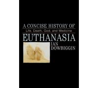 Ian Dowbiggen A Concise History of Euthanasia (Tascabile)