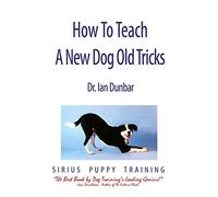 Ian Dunbar How to Teach a New Dog Old Tricks (Tascabile)