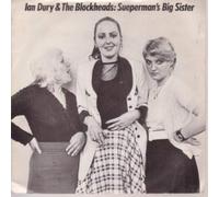 IAN DURY AND THE BLOCKHEADS - SUEPERMAN'S BIG SISTER 7 INCH (7" VINYL 45) UK STIFF 1980