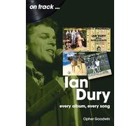 Ian Dury: Every Album, Every Song