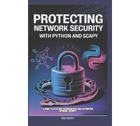 Ian Ebert Protecting Network Security with Python and Scapy (Tascabile)