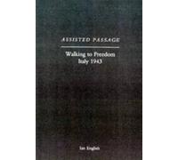Ian English Assisted Passage: Walking to Freedom Italy 1943 (Tascabile)