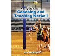 Ian Findley A Complete Guide to Coaching and Teaching Netball (Tascabile)