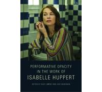 Performative Opacity in the Work of Isabelle Huppert (Copertina rigida)