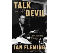 Talk of the Devil: The Collected Writings of Ian Fleming