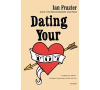 Ian Frazier Dating Your Mom (Tascabile)