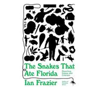 Ian Frazier The Snakes That Ate Florida (Copertina rigida)