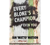 Ian Frederick Watson Every Bloke's a Champion... Even You (Tascabile)