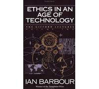 Ian G Barbour Ethics in an Age of Technology (Tascabile)