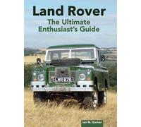 Ian Garner Land Rover: The Ultimate Enthusiast's Guide (Copertina rigida)