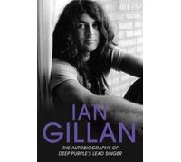 Ian Gillan Ian Gillan - The Autobiography of Deep Purple's Lead Sing (Tascabile)