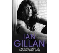 Ian Gillan Ian Gillan - The Autobiography of Deep Purple's Lead Sing (Tascabile)