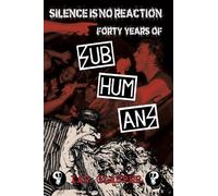 Silence Is No Reaction: Forty Years of Subhumans