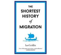 Ian Goldin The Shortest History of Migration (Copertina rigida)