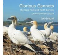 Ian Goodall Glorious Gannets, the Bass Rock and North Berwick (Tascabile)