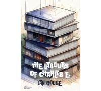Ian Gouge The Labours of Charles E. (Tascabile)
