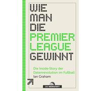 Ian Graham Olaf Wie man die Premier League gewinnt: Die Inside-Story (Tascabile)